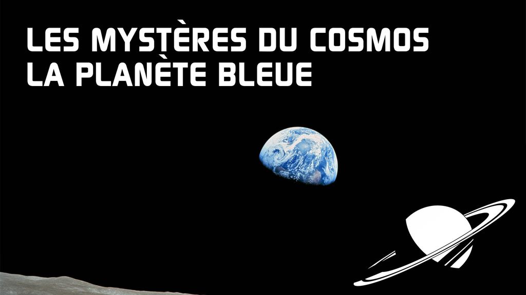 Les mystères du Cosmos E4 : La planète bleue