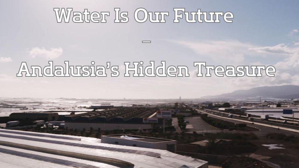 Water Is Our Future - Andalusia's Hidden Treasure