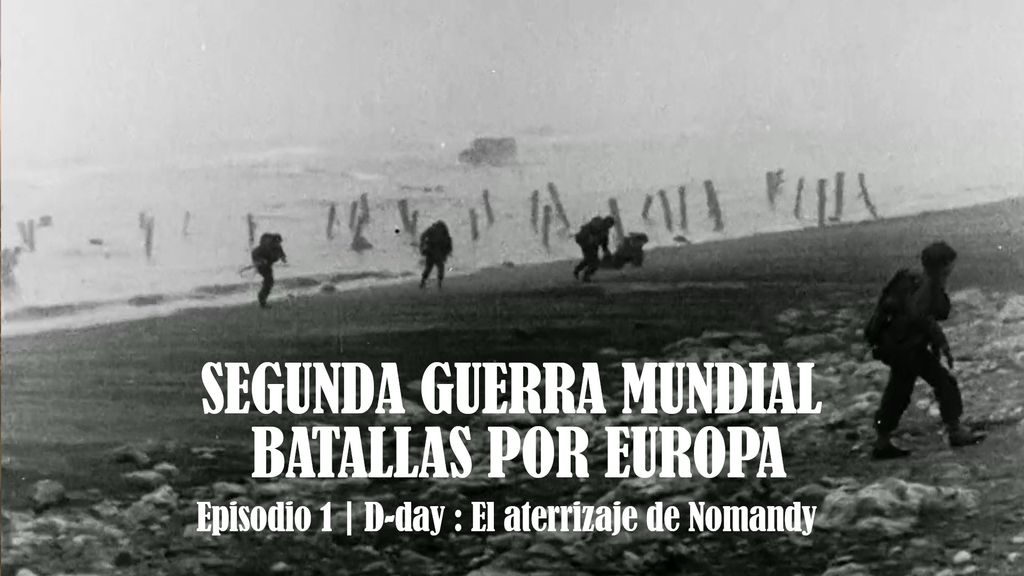 Segunda Guerra Mundial: Batallas por Europa | Episodio 1 | D-day : El desembarco de Normandía
