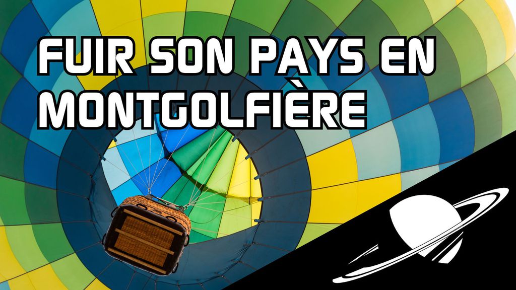 Fuir son pays en montgolfière