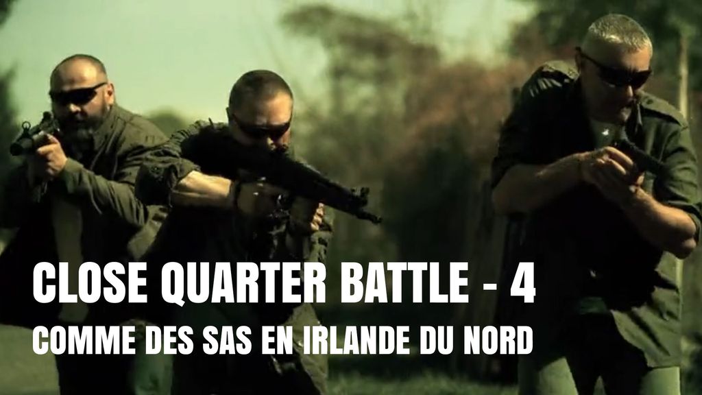 Close Quarter Battle - S01 E04 - Comme des SAS en Irlande du nord
