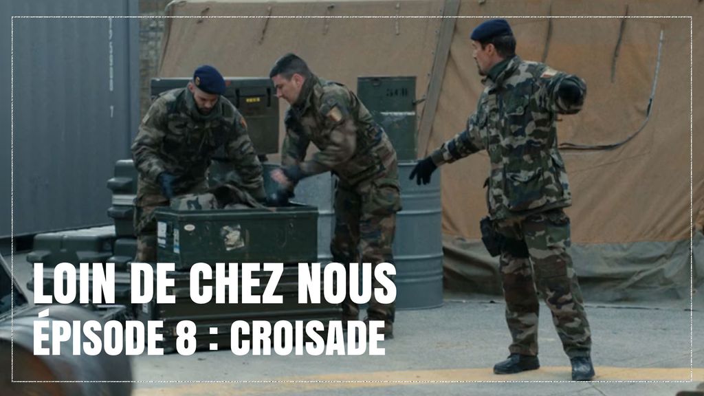Loin de Chez Nous | Episode 8 | Croisade