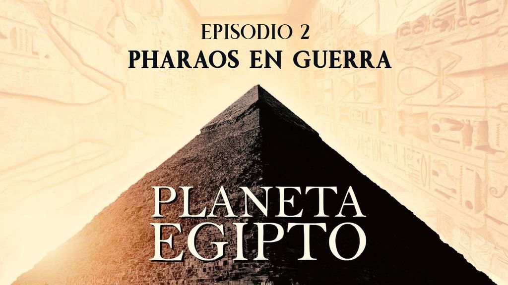 Planeta Egipto | Episodio 2 | Pharaos en guerra
