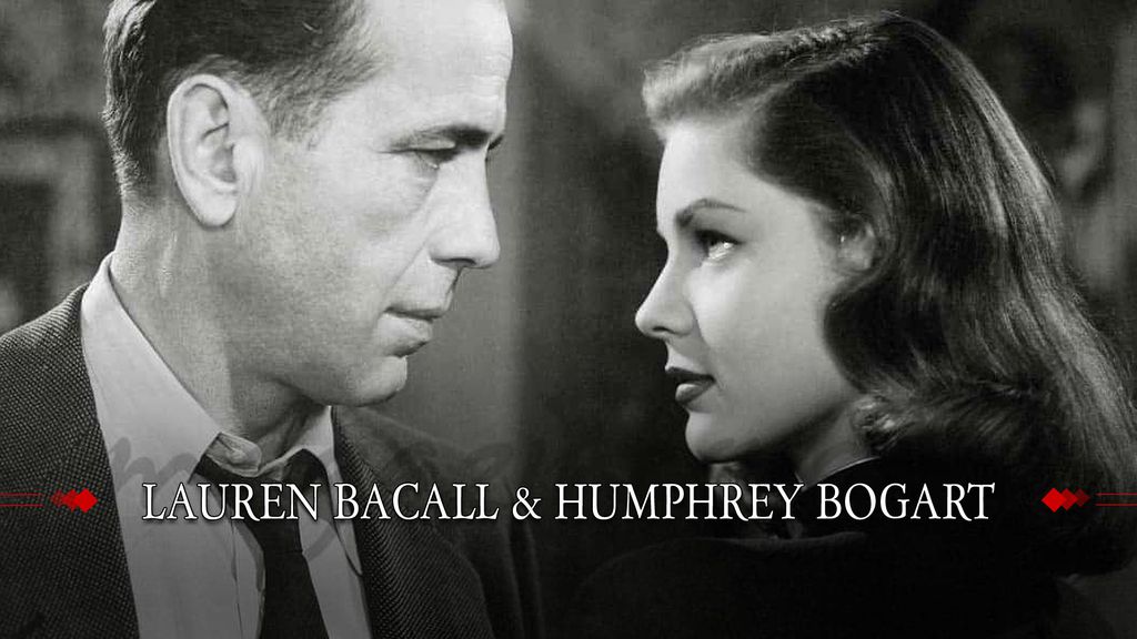 Couples & Duos - Lauren Bacall  & Humphrey Bogart 