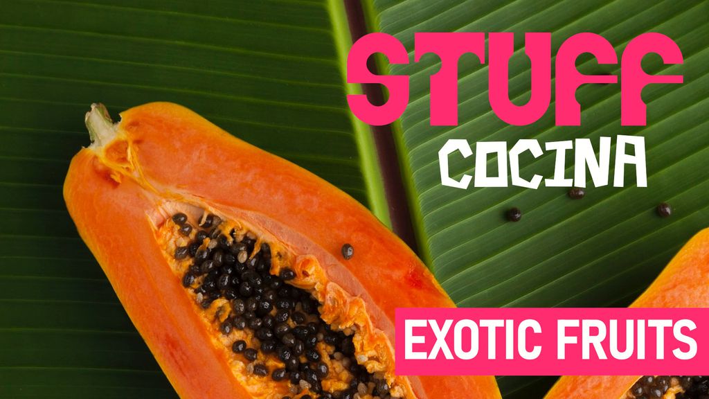 Stuff - Cocina - episodio 5 : Exotic Fruits