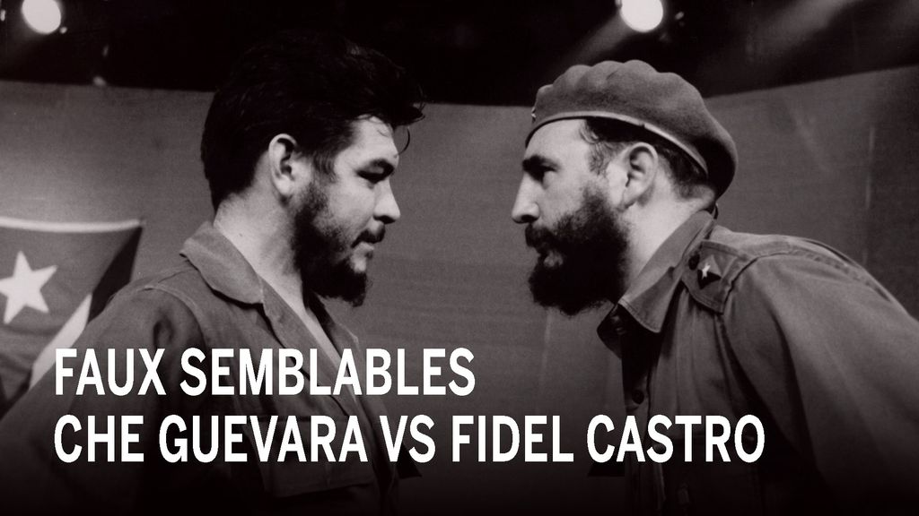 Che Guevara VS Fidel Castro : Faux semblables
