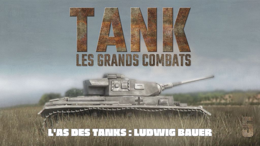 Tank, les grands combats - S01 E05 - L'as des tanks : Ludwig Bauer