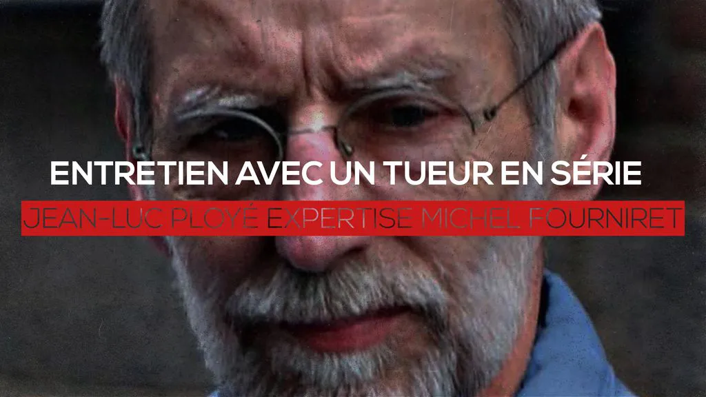 Entretien avec un tueur en série - Le couple Fourniret-Olivier expertisé par Jean-Luc Ployé