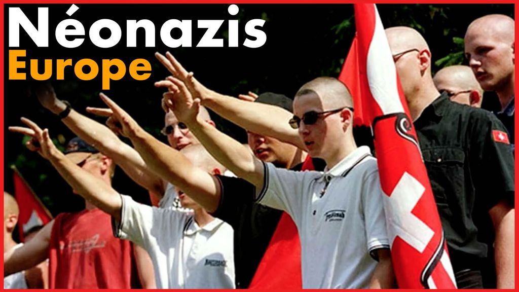 Néonazis, menace sur l'Europe