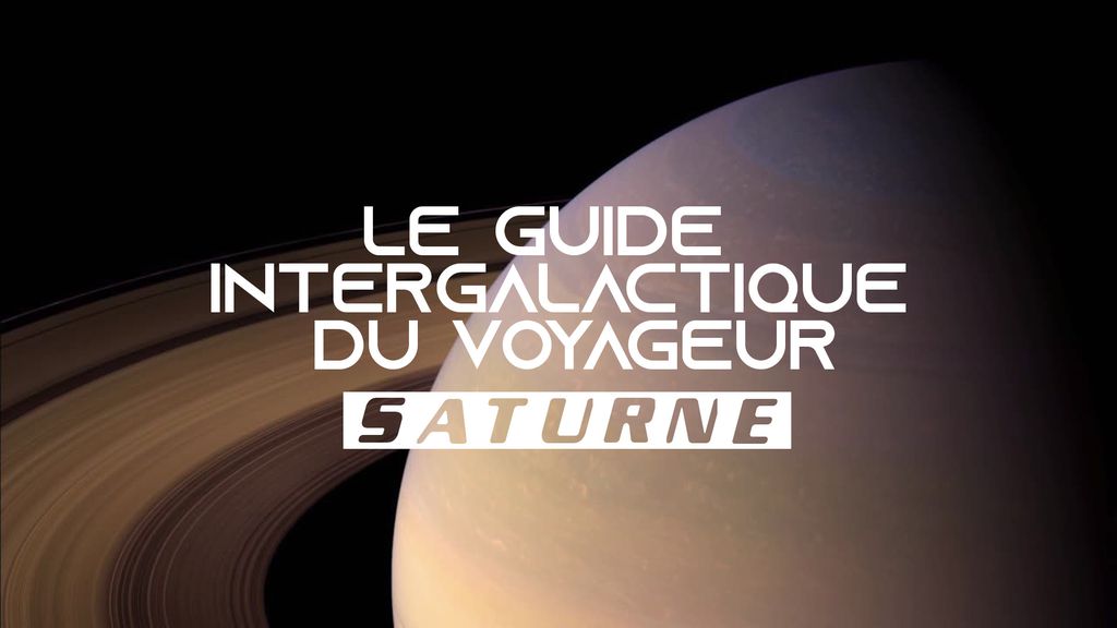 Le guide intergalactique du Voyageur : Saturne