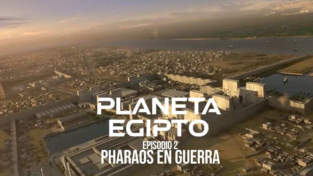 Planeta Egipto | Episodio 2 | Pharaos en guerra