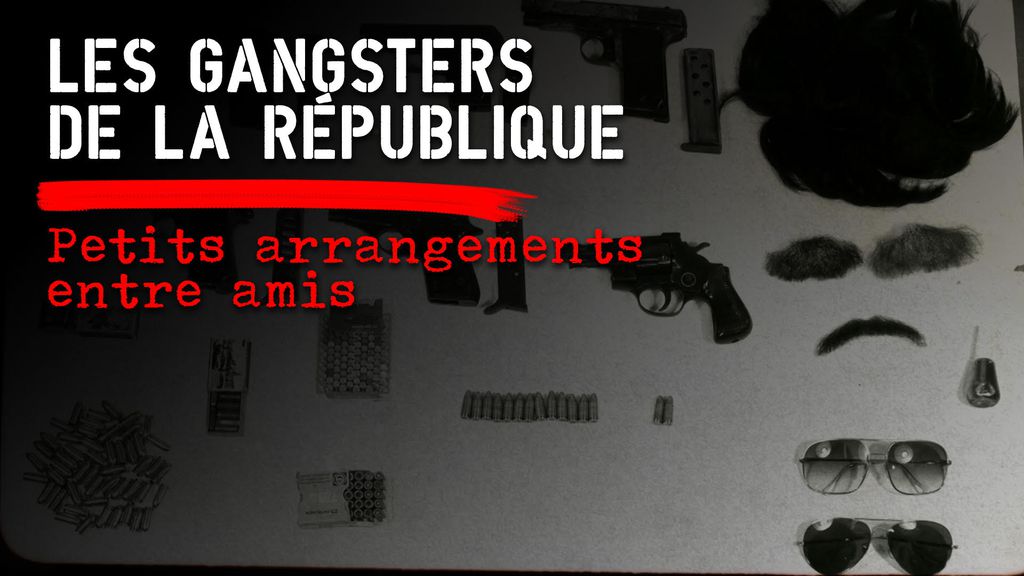 Les Gangsters et la République - Petits arrangements entre amis