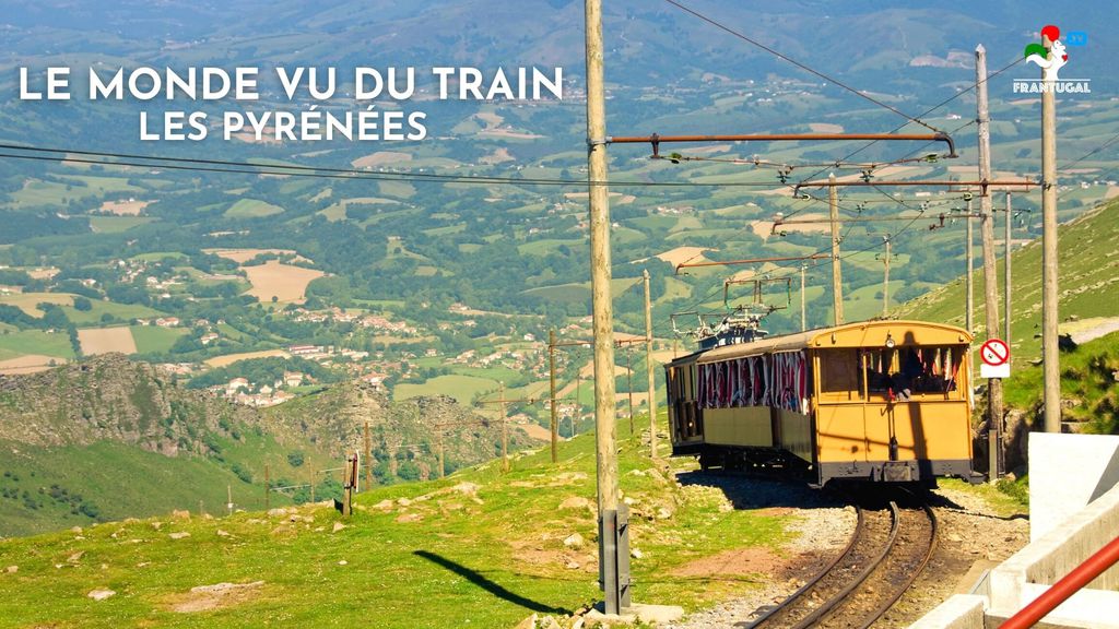 Le monde vu du train - Les Pyrénées