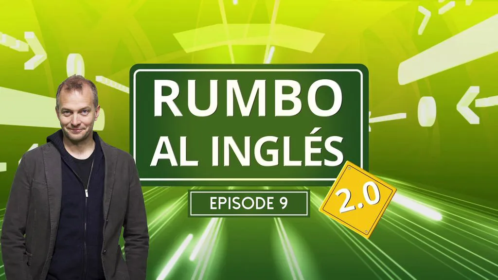 Rumbo al Inglés 2.0 - Episode 9