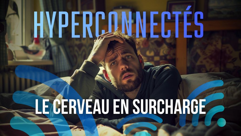 Hyperconnectés : le Cerveau en Surcharge