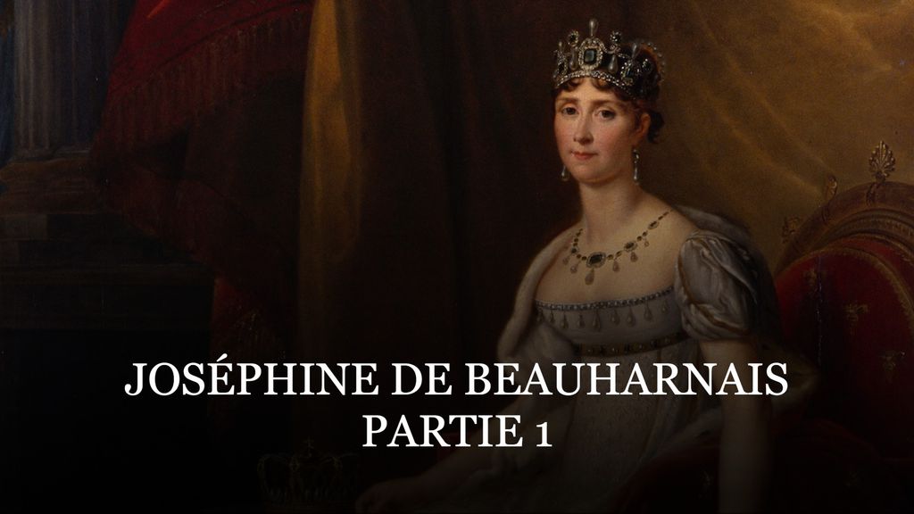 Joséphine de Beauharnais - Partie 1