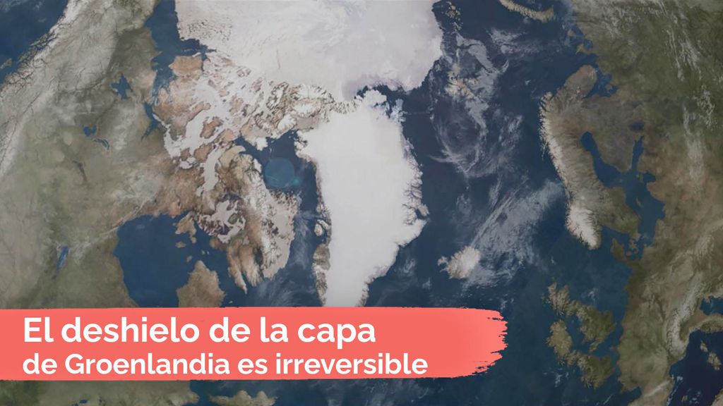 El deshielo de la capa de Groenlandia es irreversible