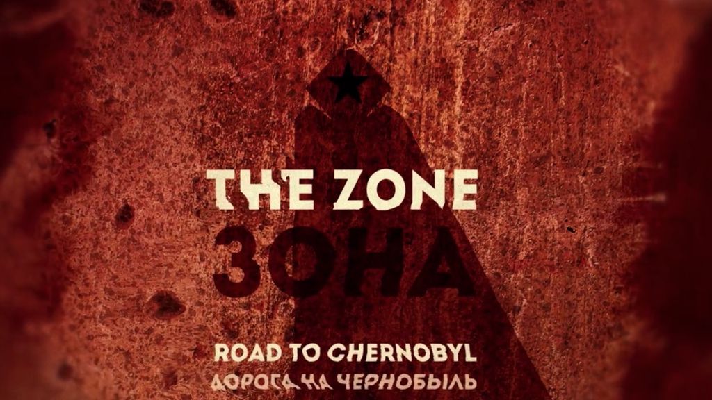 The Zone - Road To Chernobyl