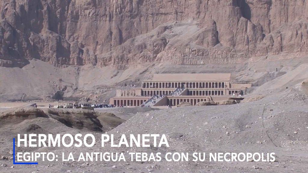 Hermoso planeta - Egipto: La antigua Tebas con su Necrópolis