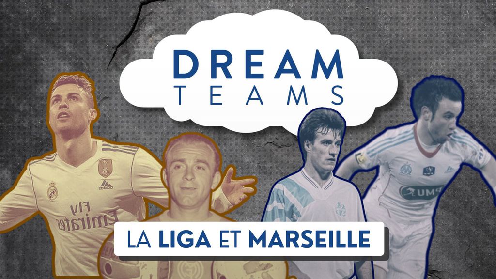 Dream Team - La Liga et Marseille