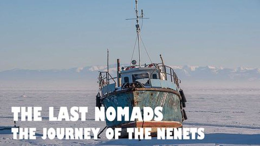 The Last Nomads The journey of the Nenets