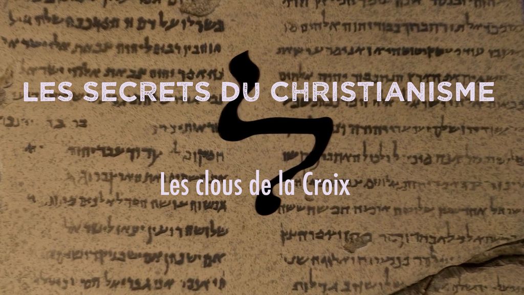 Les secrets du Christianisme - S01 E03 - Les clous de la croix