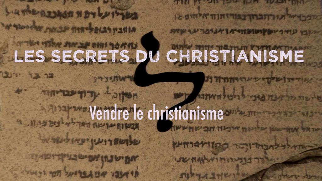 Les secrets du Christianisme - S01 E05 - Vendre le christianisme