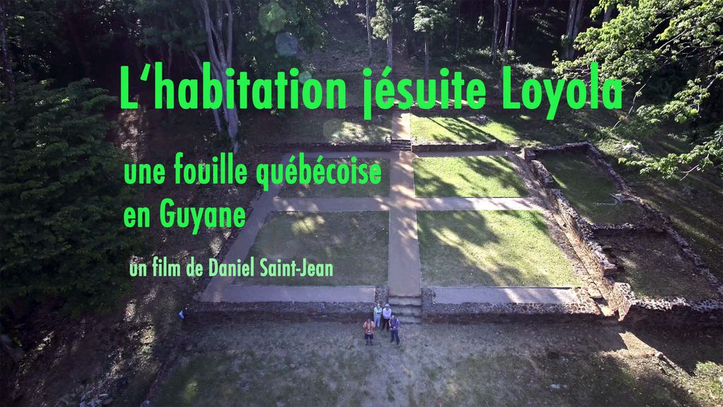 Habitation Loyola en Guyane française: Vingt ans de fouilles des étudiants québécois