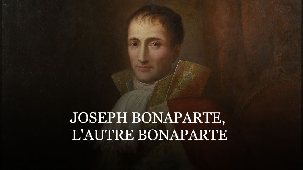 Joseph Bonaparte, l'autre Bonaparte