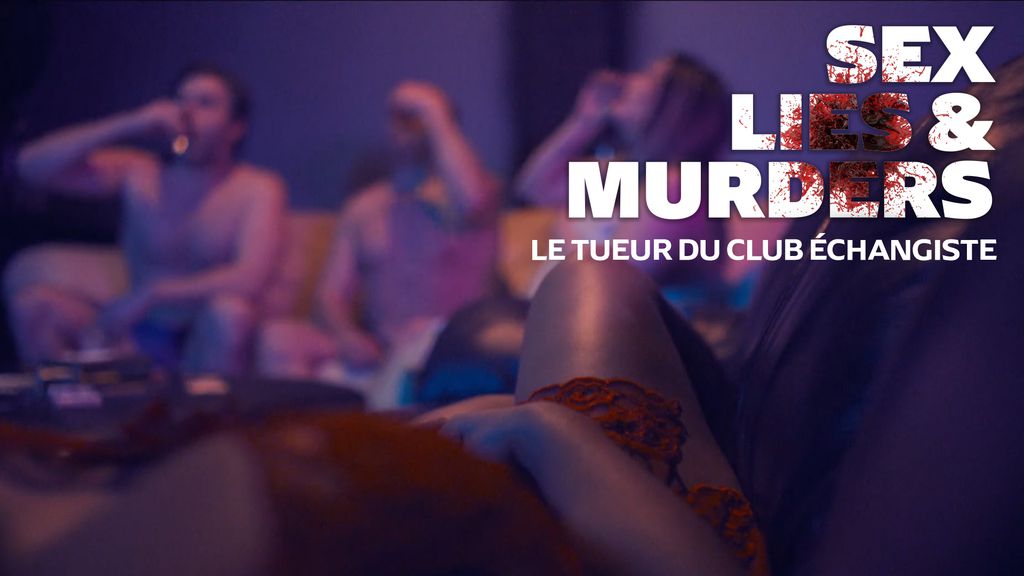 Sex, Lies & Murder - S01 EP07 | Le Tueur du club échangiste