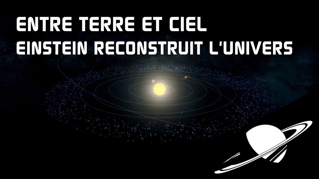 Entre Terre et Ciel - S2 E05 : Einstein reconstruit l'univers