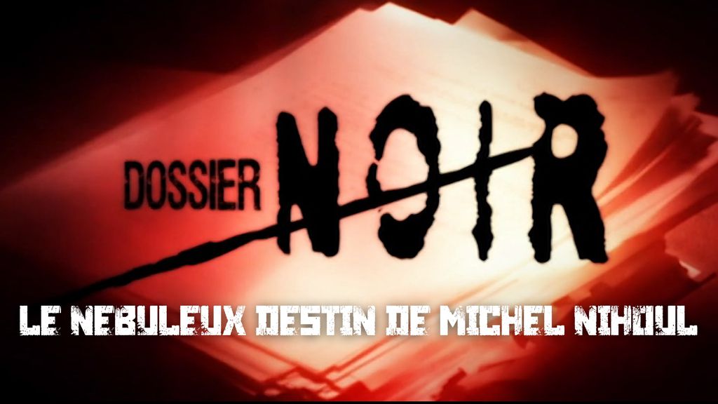 Dossier Noir - S01 E03 - Le nébuleux destin de Michel Nihoul