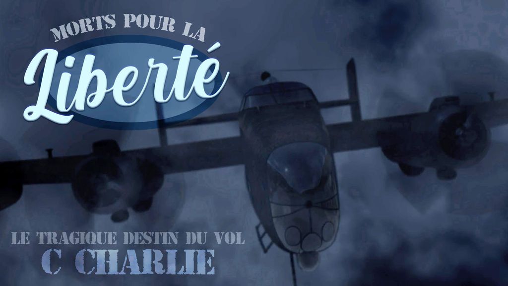 Morts pour la Liberté - Le tragique destin du vol "C Charlie"