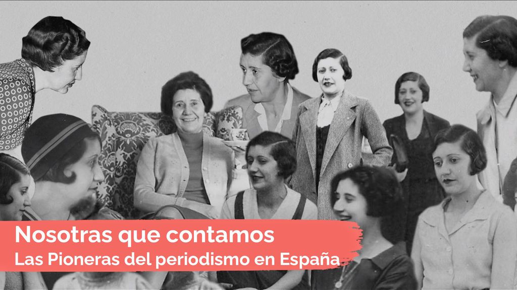Nosotras que contamos, Josefina Carabias y Las Pioneras del periodismo en España.