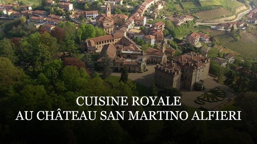 Cuisine royale - Au château San Martino Alfieri