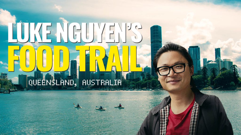Luke Nguyens Food Trail - Queensland, Australia