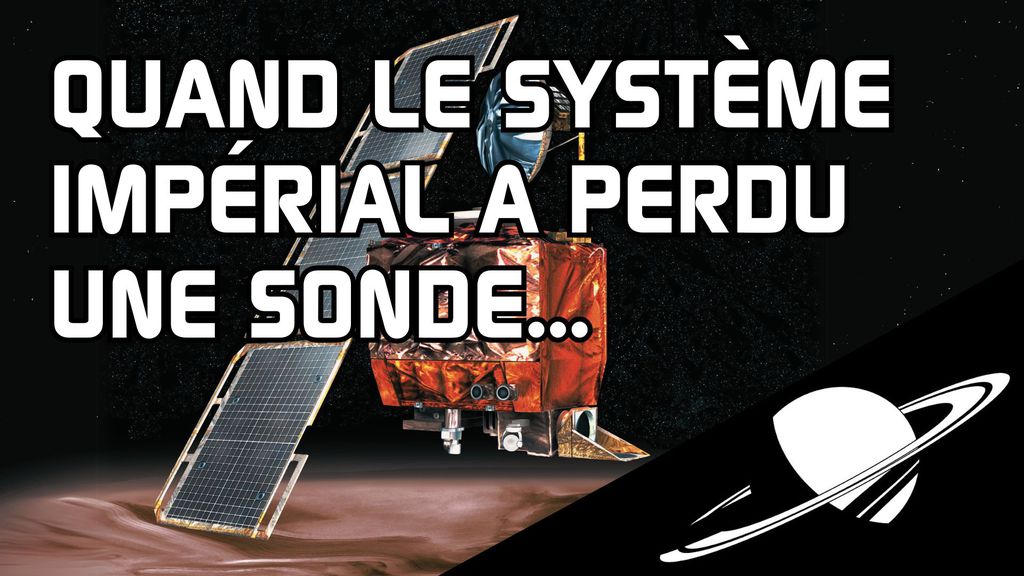 Quand le système impérial a perdu une sonde...