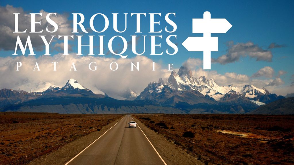 Les Routes Mythiques - Patagonie 