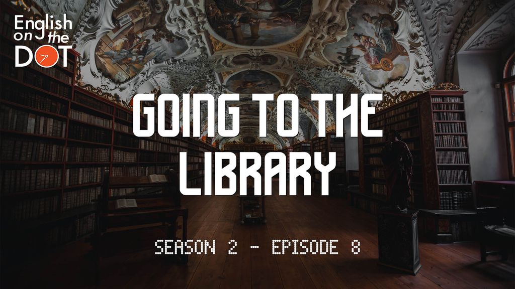 English on the Dot - Season 2 - Episode 8 - Going to the library