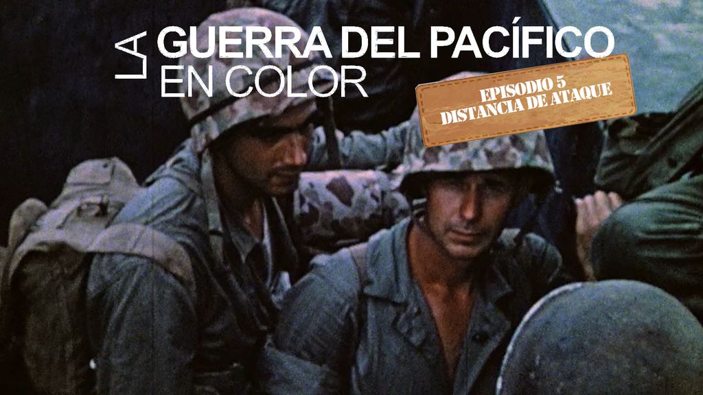 La guerra del Pacífico en color - Episodio 5 : Distancia de ataque