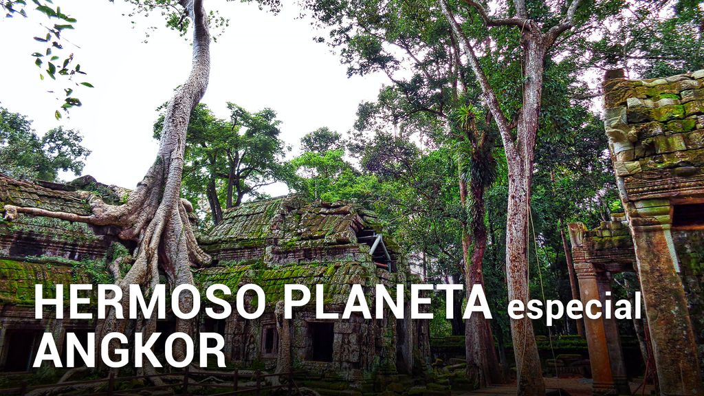 Hermoso Planeta especial - Camboya: Angkor