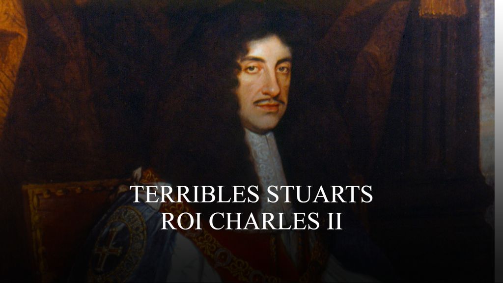 Terribles Stuarts - Roi Charles II