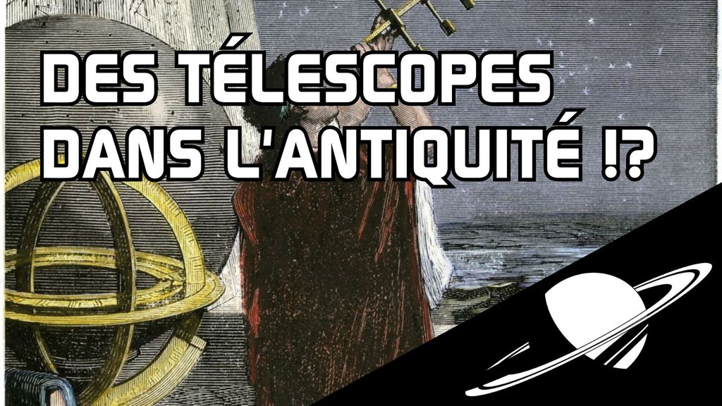 Des télescopes dans l'antiquité !?