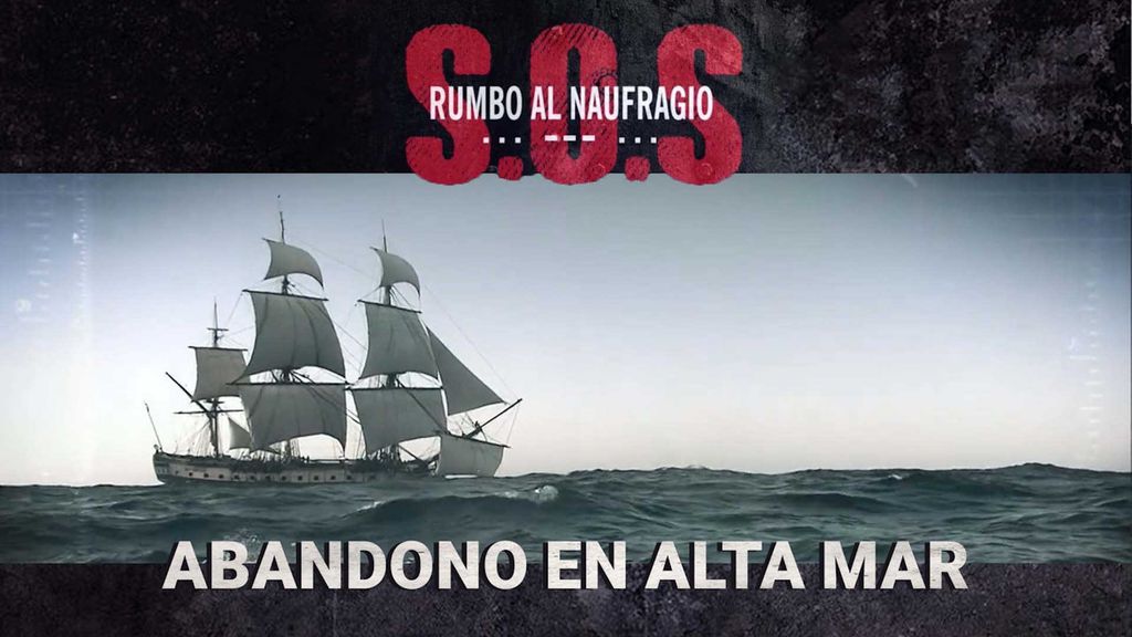 S.O.S  Rumbo al naufragio : Abandonado en alta mar