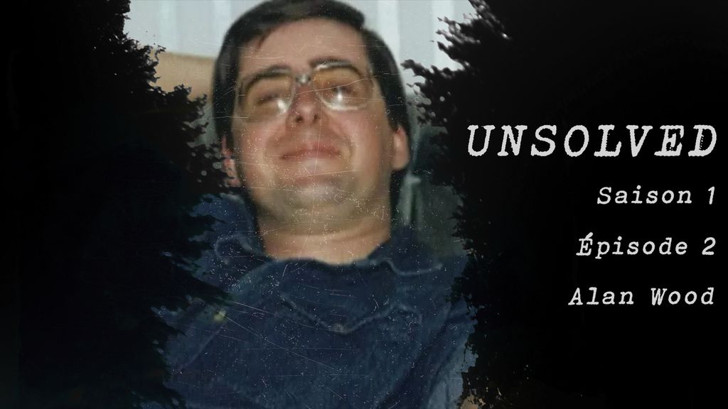 Unsolved : l'affaire Alan Wood