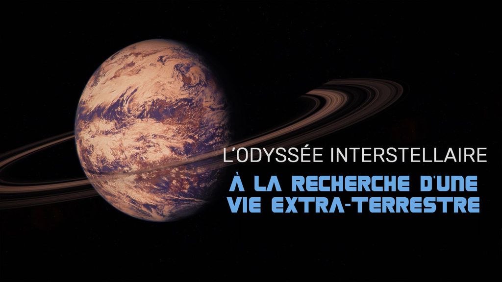 L'odyssée Interstellaire - Episode 3 : À la Recherche d'une vie Extra-terrestre