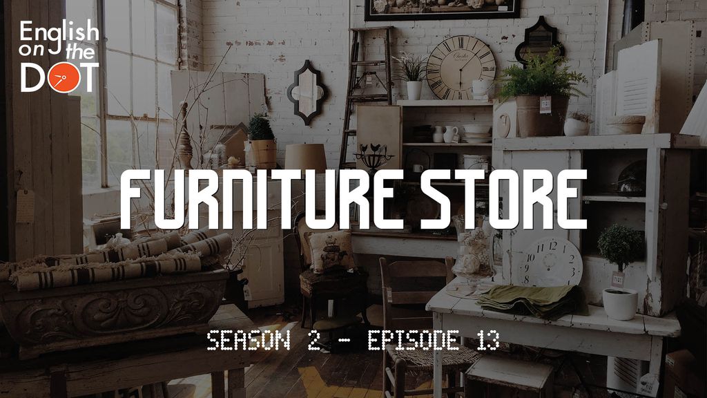English on the Dot - Season 2 - Episode 13 - Furniture Store