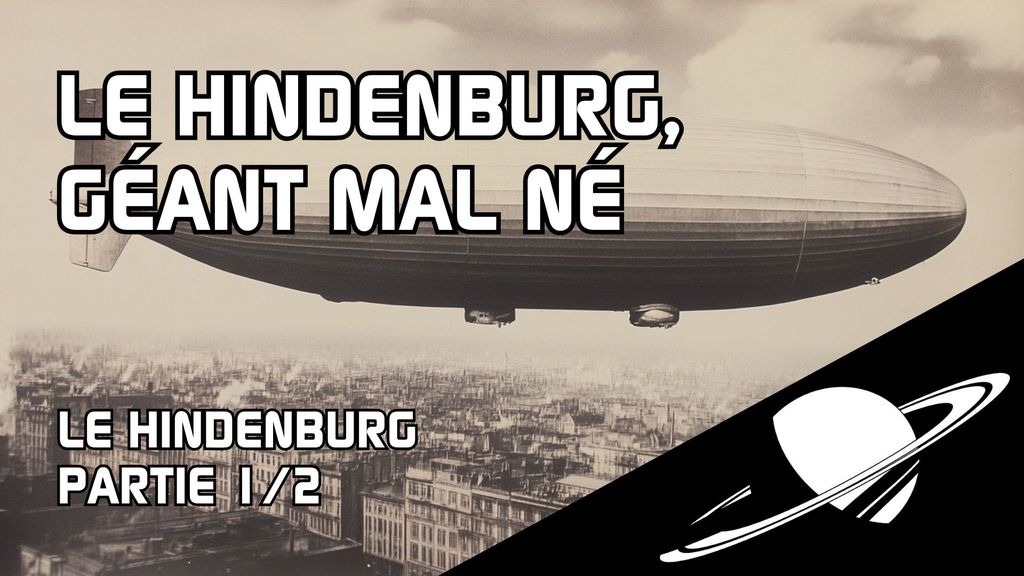 Le Hindenburg, géant mal né (Le Hindenburg, partie 1/2)