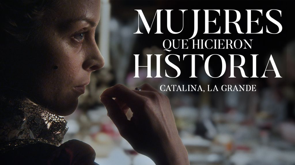 Mujeres que hicieron Historia - Episodio 4 - Catalina la Grande