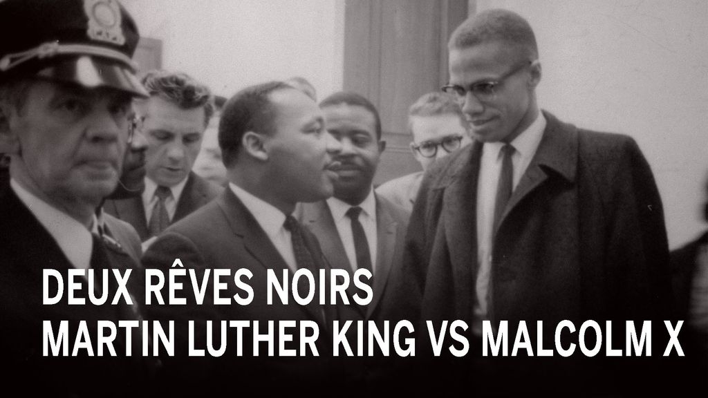 Martin Luther King VS Malcolm X : Deux rêves noirs
